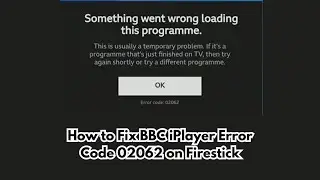 How to Fix BBC iPlayer Error Code 02062 on Firestick | BBC iPlayer Not Working | BBC iPlayer Support