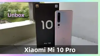 Xiaomi Mi 10 Pro Unboxing | Mister Techs