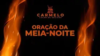 Oração da Meia-Noite | 27/06/2022