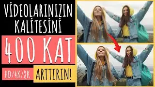 VİDEOLARINIZIN KALİTESİNİ 400 KAT ARTTIRIN! (SD➡HD➡4K➡8K)