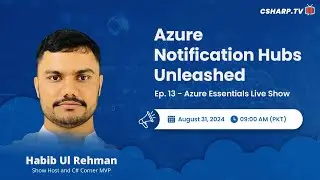 Azure Notification Hubs Unleashed - Azure Essentials Series - Ep: 13