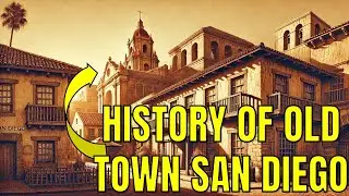 Discovering The History of Old Town San Diego: The Birthplace of California