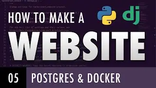 How to make a website with Python and Django - POSTGRES AND DOCKER (E05)