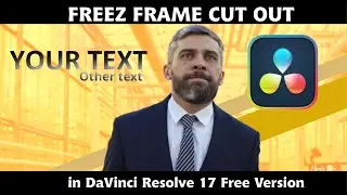 Freez Frame Cut Out in DaVinci Resolve 17 Free Version