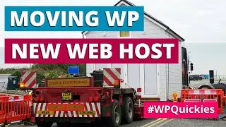 How To Move WordPress To a New Web Host - WPQuickies