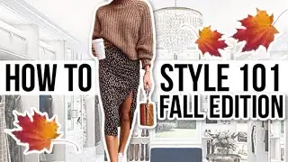 HOW TO STYLE OUTFITS 101: Fall Edition