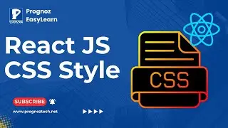 React JS CSS Style | Styling React Components with CSS | CSS Modules in React | Prognoz Technologies