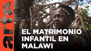 Malawi: una mujer contra el matrimonio infantil | ARTE.tv Documentales