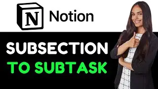 HOW TO ADD SUBSECTION TO SUBTASK IN NOTION 2024! (FULL GUIDE)