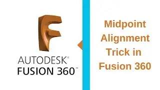 Alignment Trick in Fusion 360