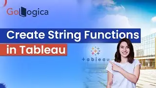 How to Create String Functions in Tableau || String Functions || GoLogica