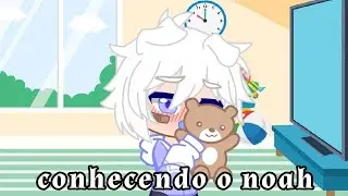 Conheça o Noah// aleatório //Gacha Club