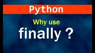 why use finally block in python