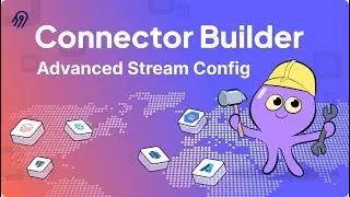 Airbyte Connector Builder Tutorial #5 - Advanced Stream Configuration