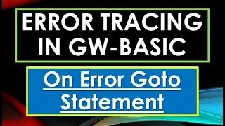 Error Tracing and Debugging | On Error Goto Statement | GW BASIC Programming Tutorials