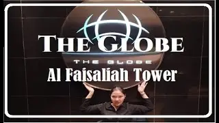 The Globe view in  Al Faisaliah Tower / KSA Tourism