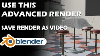 Use this Advanced Rendering |  Save Render as Video  | Blender 3D