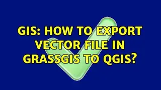 GIS: How to export vector file in GrassGIS to QGIS? (2 Solutions!!)