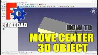 FreeCAD How To Move Center To 3D Object Tutorial