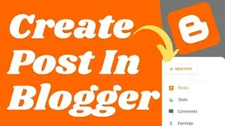 How To Create A Blog Post in Blogger | How to write seo friendly blog post in Blogger