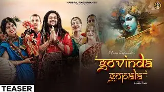 Govinda Gopala | Hansraj Raghuwanshi | Official Teaser | Krishna Janmashtami Special Bhajan 2024