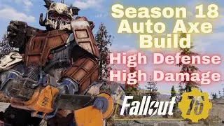 Fallout 76 Season 18 Endurance Auto Axe Build | High Damage and Passives