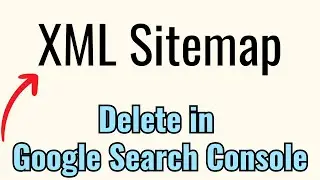 How to delete XML sitemap from Google Search Console