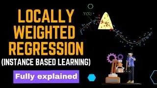 Lecture 3.5 | Locally Weighted Regression | Instance based learning | Machine learning technique #ml