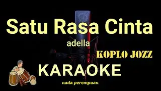 SATU RASA CINTA - ADELLA - KARAOKE KOPLO JOZZ