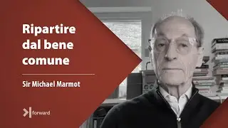 Sir Michael Marmot: ripartire dal bene comune (short version)