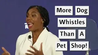 Kemi Badenoch's Speech Has More Dog Whistles Than A Pet Shop!