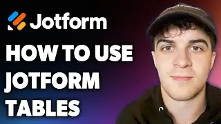 How to Use Jotform Tables (Full 2024 Guide)