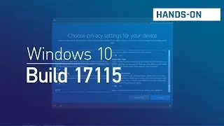 Windows 10 build 17115: Privacy settings during setup and more