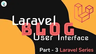 Create simple Blog UI using Laravel | Laravel Series - Part 3