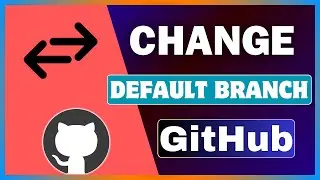 How To Change Default Branch In GitHub | Change Master Branch In GitHub Repository