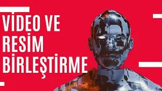 Telefondan Video ve Resimleri Birleştirme