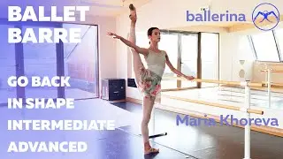 Go Back IN SHAPE Intermediate|Advanced BALLET BARRE with Maria Khoreva