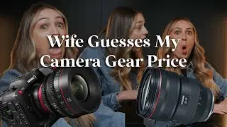 Asking My Wife How Much My Camera Gear Costs PART 2!!