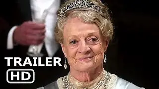 DOWNTOWN ABBEY MOVIE Trailer (2019) Maggie Smith, Drama Movie