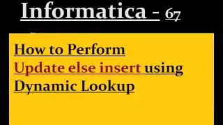 Update else insert using dynamic lookup in Informatica