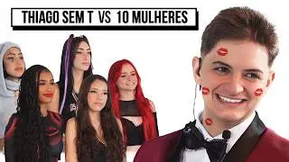 10 MULHERES vs THIAGO SEM T - NoodTV