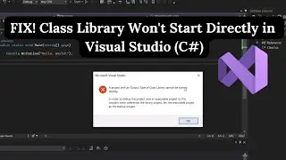 FIX! Class Library Wont Start Directly in Visual Studio (C#)