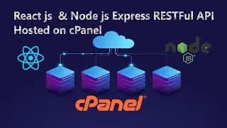 Build and deploy a React js website  and Node js ,  Express RESTful API on cpanel