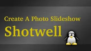 How To Create A Photo Slideshow In Linux Using Shotwell