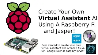 Create Your Own Virtual Assistant AI Using A Raspberry Pi and Jasper!