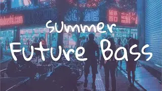 Future Bass Music For Videos