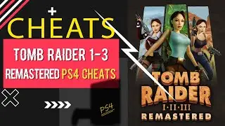 Tomb Raider 1-3 Remastered Starring Lara Croft - PS4 Cheats | How to Activate cheats