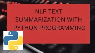 NLP simple text summarization with python programming