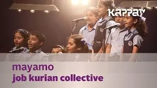 Mayamo - Job Kurian Collective - Music Mojo Season 3 - Kappa TV