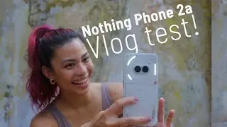 Nothing Phone 2a CAMERA VLOG TEST!